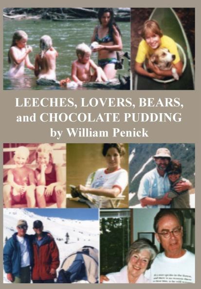 Leeches, Lovers, Bears, and Chocolate Pudding: True Tales of One Wacky Family