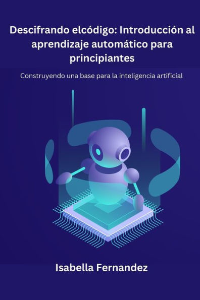 Descifrando el cï¿½digo: Construyendo una base para la inteligencia Artificial