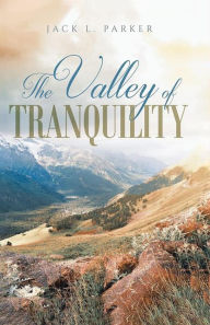 Title: The Valley of Tranquility, Author: Jack L Parker