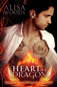 Title: Heart of a Dragon (Fallen Immortals 2), Author: Alisa Woods
