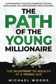 Title: The Path Of The Young Millionaire, Author: Michael Woods