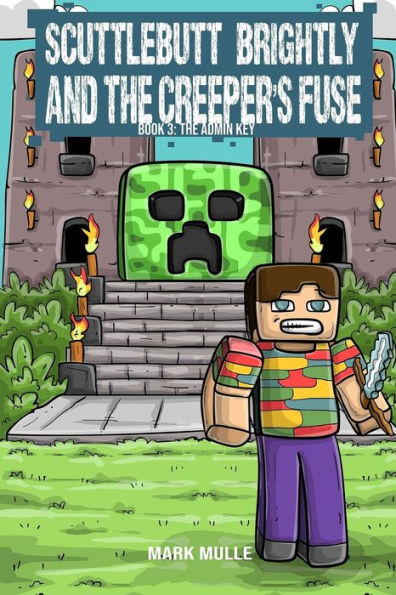 Scuttlebutt Brightly and The Creeper's Fuse Book 3: Admin Key