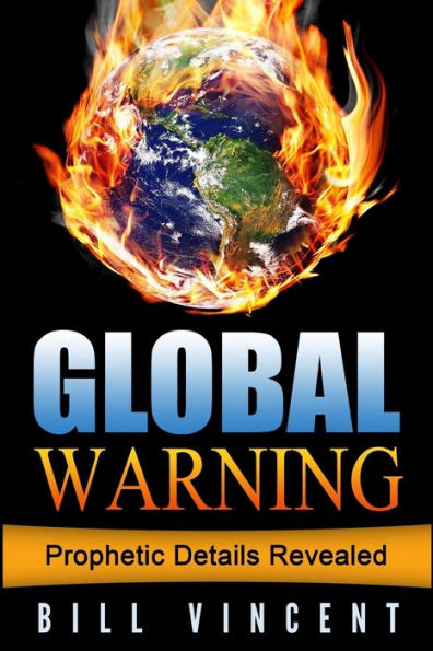 Global Warning: Prophetic Details Revealed