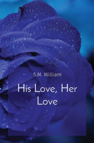 Title: His Love, Her Love, Author: S M William