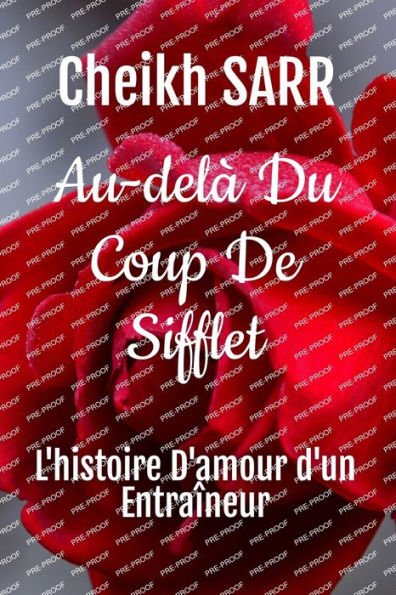 Au-delï¿½ Du Coup De Sifflet: L'histoire D'amour d'un Entraï¿½neur