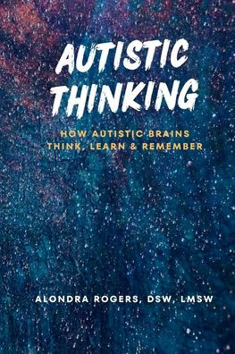 Autistic Thinking: How Brains Think, Learn & Remember