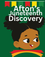 Title: Afton's Juneteenth Discovery, Author: Kim Ruff-Moore