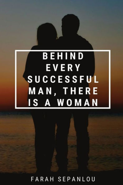 Behind Every Successful Man, There Is A Woman