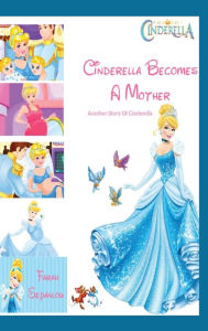 Title: Cinderella Becomes A Mother, Author: Farah Sepanlou