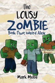Title: The Lousy Zombie Book 2: Weird Alex, Author: Mark Mulle