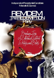 Title: REMDEM - THE REDEMPTION PARTY: Breaking Free- A collection of political writings and beliefs, Author: Marcello E Gomez