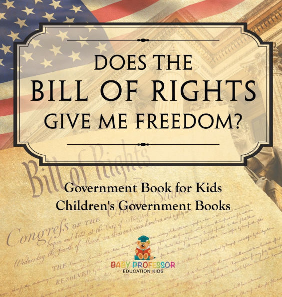 Does the Bill of Rights Give Me Freedom? Government Book for Kids Children's Government Books