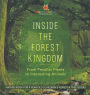 Inside the Forest Kingdom - From Peculiar Plants to Interesting Animals - Nature Book for 8 Year Old Children's Forest & Tree Books