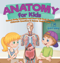 Title: Anatomy for Kids Human Body, Dentistry and Food Quiz Book for Kids Children's Questions & Answer Game Books, Author: Dot Edu