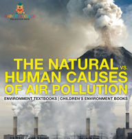 Title: The Natural vs. Human Causes of Air Pollution: Environment Textbooks Children's Environment Books, Author: Baby Professor