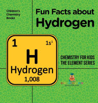 Title: Fun Facts about Hydrogen: Chemistry for Kids The Element Series Children's Chemistry Books, Author: Baby Professor