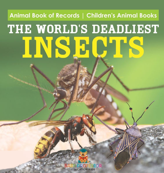 The World's Deadliest Insects - Animal Book of Records Children's Animal Books