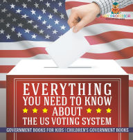 Title: Everything You Need to Know about The US Voting System - Government Books for Kids Children's Government Books, Author: Baby Professor