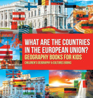 Title: What are the Countries in the European Union? Geography Books for Kids Children's Geography & Culture Books, Author: Baby Professor