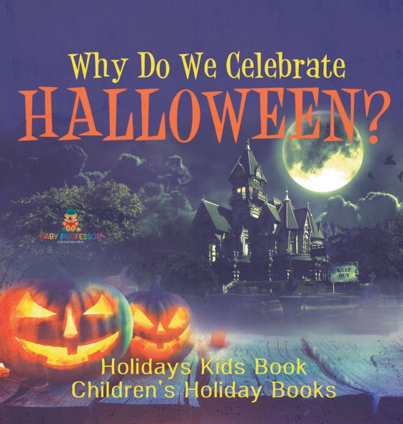 Why Do We Celebrate Halloween? Holidays Kids Book Children's Holiday Books