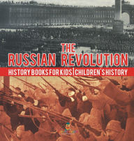 Title: The Russian Revolution - History Books for Kids Children's History, Author: Baby Professor