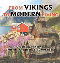 Title: From Vikings to Modern Living: Geography of Norway Children's Geography & Culture Books, Author: Baby Professor