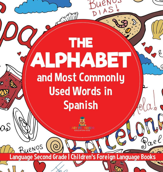 The Alphabet and Most Commonly Used Words in Spanish: Language Second Grade Children's Foreign Language Books