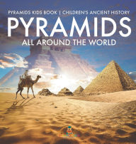 Title: Pyramids All Around the World Pyramids Kids Book Children's Ancient History, Author: Baby Professor