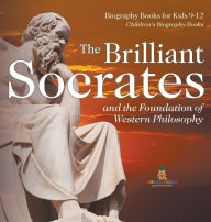 Title: The Brilliant Socrates and the Foundation of Western Philosophy - Biography Books for Kids 9-12 Children's Biography Books, Author: Baby Professor