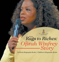 Title: From Rags to Riches: The Oprah Winfrey Story - Celebrity Biography Books Children's Biography Books, Author: Baby Professor