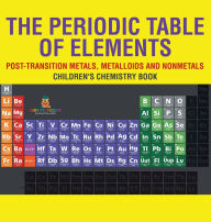 Title: The Periodic Table of Elements - Post-Transition Metals, Metalloids and Nonmetals Children's Chemistry Book, Author: Baby Professor