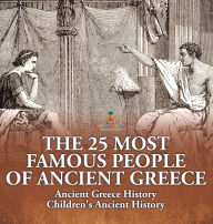 Title: The 25 Most Famous People of Ancient Greece - Ancient Greece History Children's Ancient History, Author: Baby Professor