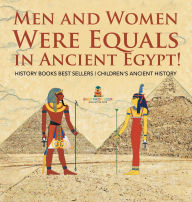 Title: Men and Women Were Equals in Ancient Egypt! History Books Best Sellers Children's Ancient History, Author: Baby Professor