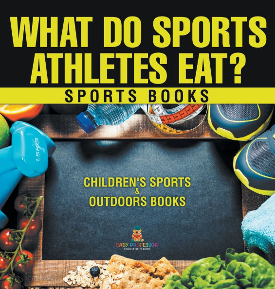 What Do Sports Athletes Eat? - Books Children's & Outdoors