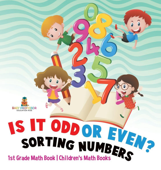 Is It Odd or Even? Sorting Numbers - 1st Grade Math Book Children's Math Books