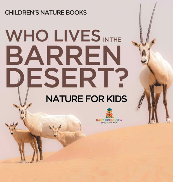 Who Lives The Barren Desert? Nature for Kids Children's Books