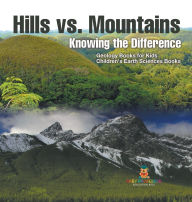 Title: Hills vs. Mountains: Knowing the Difference - Geology Books for Kids Children's Earth Sciences Books, Author: Baby Professor