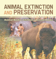 Title: Animal Extinction and Preservation - Animal Books Children's Animal Books, Author: Baby Professor