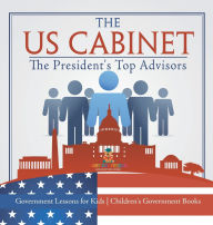 Title: The US Cabinet: The President's Top Advisors - Government Lessons for Kids Children's Government Books, Author: Baby Professor