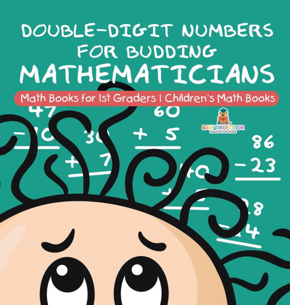 Double-Digit Numbers for Budding Mathematicians - Math Books for 1st Graders Children's Math Books