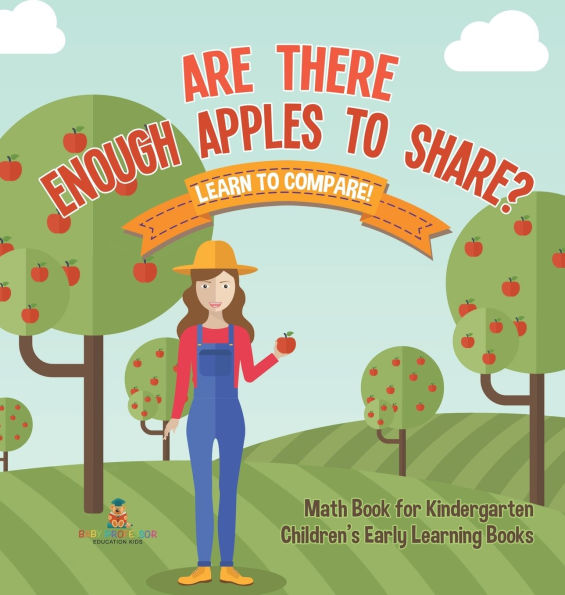 Are There Enough Apples to Share? Learn to Compare! Math Book for Kindergarten Children's Early Learning Books