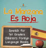 La Manzana Es Roja - Spanish for 1st Graders Children's Foreign Language Books