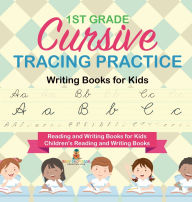 Title: 1st Grade Cursive Tracing Practice - Writing Books for Kids - Reading and Writing Books for Kids Children's Reading and Writing Books, Author: Baby Professor