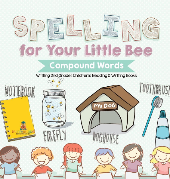 Spelling for Your Little Bee: Compound Words - Writing 2nd Grade Children's Reading & Writing Books