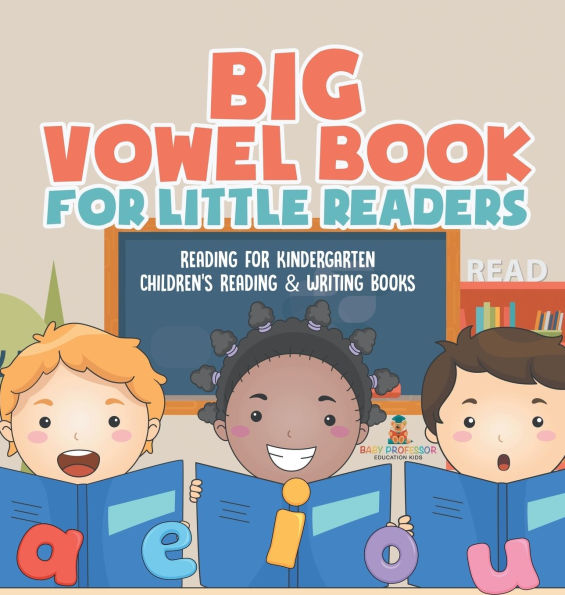 Big Vowel Book for Little Readers - Reading for Kindergarten Children's Reading & Writing Books