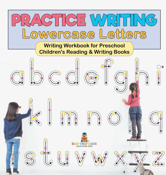 Practice Writing Lowercase Letters - Writing Workbook for Preschool Children's Reading & Writing Books