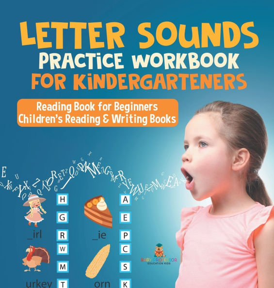 Letter Sounds Practice Workbook for Kindergarteners - Reading Book for Beginners Children's Reading & Writing Books