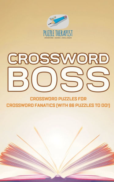 Crossword Boss Crossword Puzzles for Crossword Fanatics (with 86 Puzzles to Do!)