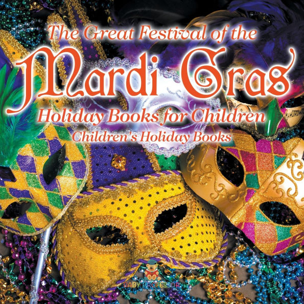 the Great Festival of Mardi Gras - Holiday Books for Children Children's