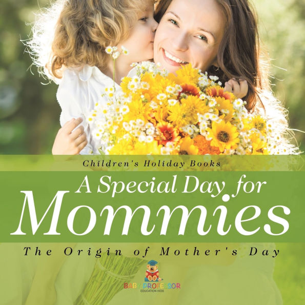 A Special Day for Mommies: The Origin of Mother's - Holiday Book Kids Children's Books